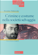 Crimine e costume nella società selvaggia by Bronislaw Malinowski