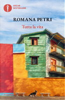 Tutta la vita by Romana Petri