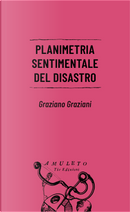 Planimetria sentimentale del disastro by Graziano Graziani