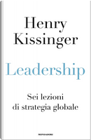 Leadership. Sei lezioni di strategia globale by Henry Kissinger