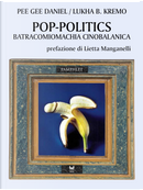Pop-politics. Batracomiomachia cinobalanica by Lukha B. Kremo, Pee Gee Daniel