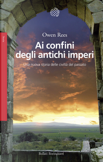 Ai confini degli antichi imperi. Una nuova storia delle civiltà del passato by Owen Rees