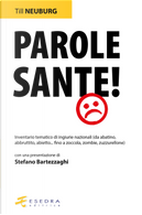 Parole sante! Inventario tematico di ingiurie nazionali (da abatino, abbruttito, abietto... fino a zoccola, zombie, zuzzurellone) by Till Neuburg