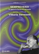 Sempreverdi. 14 opere in forma di racconto letto e raccontato da Vittorio Sermonti. Audiolibro. CD Audio formato MP3 by Vittorio Sermonti