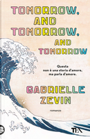 Tomorrow, and tomorrow, and tomorrow. Ediz. italiana by Gabrielle Zevin