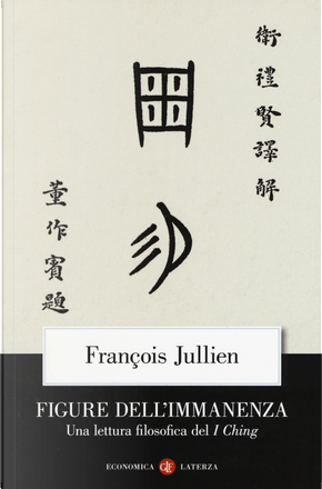 Figure dell'immanenza. Una lettura filosofica del I Ching by Francois Jullien