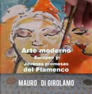 Arte moderno europeo y jóvenes promesas del flamenco by Mauro Di Girolamo