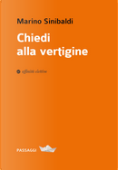 Chiedi alla vertigine by Marino Sinibaldi