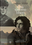 Ora saremo liberi by Andrew Miller