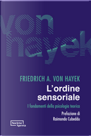 L'ordine sensoriale. I fondamenti della psicologia teorica by Hayek