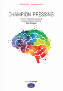 Champion pressing. Pratiche intensive speciali di cognitive motor training by Eleonora Palmieri, Piero Crispiani