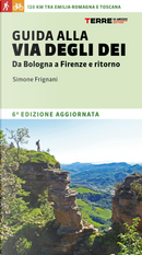 Guida alla via degli dei. Da Bologna a Firenze e ritorno by Simone Frignani