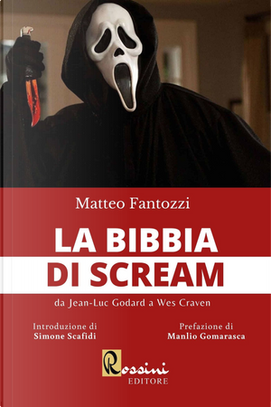 La bibbia di Scream. Da Jean Luc Godard a Wes Craven by Matteo Fantozzi