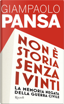 Non è storia senza i vinti. La memoria negata della guerra civile by Giampaolo Pansa
