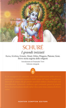 I grandi iniziati. Rama, Krishna, Ermete, Mosè, Orfeo, Pitagora, Platone, Gesù. Breve storia segreta delle religioni by Édouard Schuré