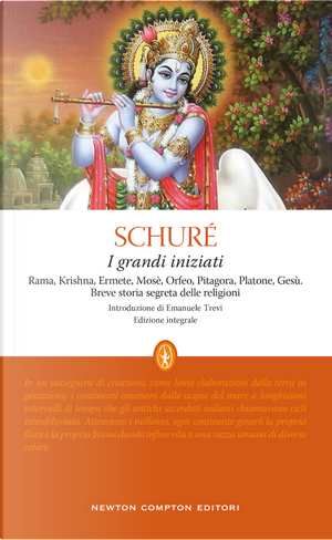 I grandi iniziati. Rama, Krishna, Ermete, Mosè, Orfeo, Pitagora, Platone, Gesù. Breve storia segreta delle religioni by Édouard Schuré