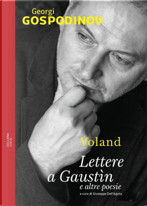 Lettere a Gaustìn e altre poesie. Testo bulgaro a fronte by Georgi Gospodinov