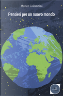 Pensieri per un nuovo mondo by Matteo Colombini