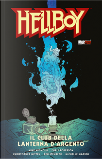 Il club della lanterna d'argento. Hellboy by Ben Stenbeck, Chris Roberson, Christopher Mitten, Michelle Madsen, Mike Mignola