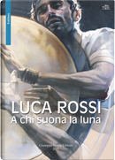 A chi suona la luna by Luca Rossi
