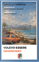 Volevo essere Hemingway by Angelo Camerini