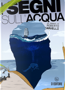 I segni sull'acqua by Roberto Carvelli
