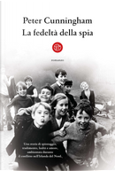 La fedeltà della spia by Peter Cunningham