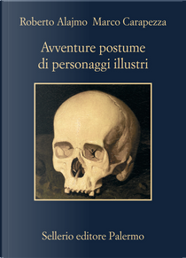 Avventure postume di personaggi illustri by Marco Carapezza, Roberto Alajmo