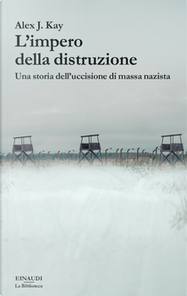 L'impero della distruzione. Una storia dell’uccisione di massa nazista by Alex J. Kay
