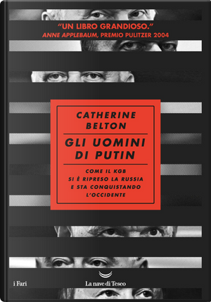 Gli uomini di Putin. Come il KGB si è ripreso la Russia e sta conquistando l'Occidente by Catherine Belton
