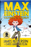Max Einstein. Salviamo il futuro! by Chris Grabenstein, James Patterson