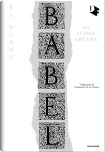 Babel. Una storia arcana by R. F. Kuang
