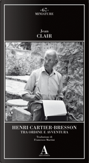 Henri Cartier-Bresson. Tra ordine e avventura by Jean Clair