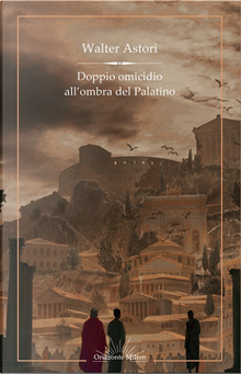 Doppio omicidio all'ombra del Palatino by Walter Astori