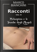 Racconti. Melaspina e le trombe degli angeli. Vol. 4 by Marco Bianchini