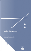 Voi e lo sparso by Annarita Zacchi