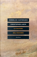 La cultura dell'egoismo by Christopher Lasch, Cornelius Castoriadis