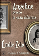 Angeline ovvero la casa infestata. Ediz. italiana e francese by Émile Zola