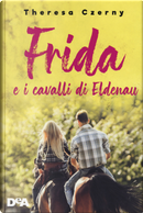 Frida e i cavalli di Eldenau by Theresa Czerny