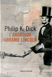 L'androide Abramo Lincoln by Philip K. Dick