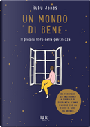 Un mondo di bene. Il piccolo libro della gentilezza by Ruby Jones