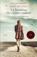 La bambina che spiava i nazisti by Matt Killeen