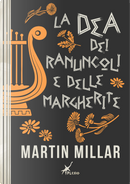 La dea dei ranuncoli e delle margherite by Martin Millar