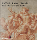 Raffaello, Rubens, Tiepolo. Studi d’autore dal '500 al '700