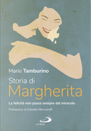 Storia di Margherita. La felicità non sempre passa dal miracolo by Mario Tamburino
