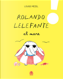 Rolando Lelefante al mare by Louise Mézel