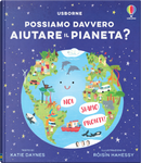 Possiamo davvero aiutare il pianeta? by Katie Daynes