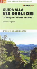 Guida alla via degli dei. Da Bologna a Firenze e ritorno by Simone Frignani
