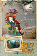 Flox sorride in autunno. Fairy Oak. Vol. 6 by Elisabetta Gnone