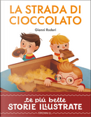 La strada di cioccolato. Stampatello maiuscolo by Gianni Rodari